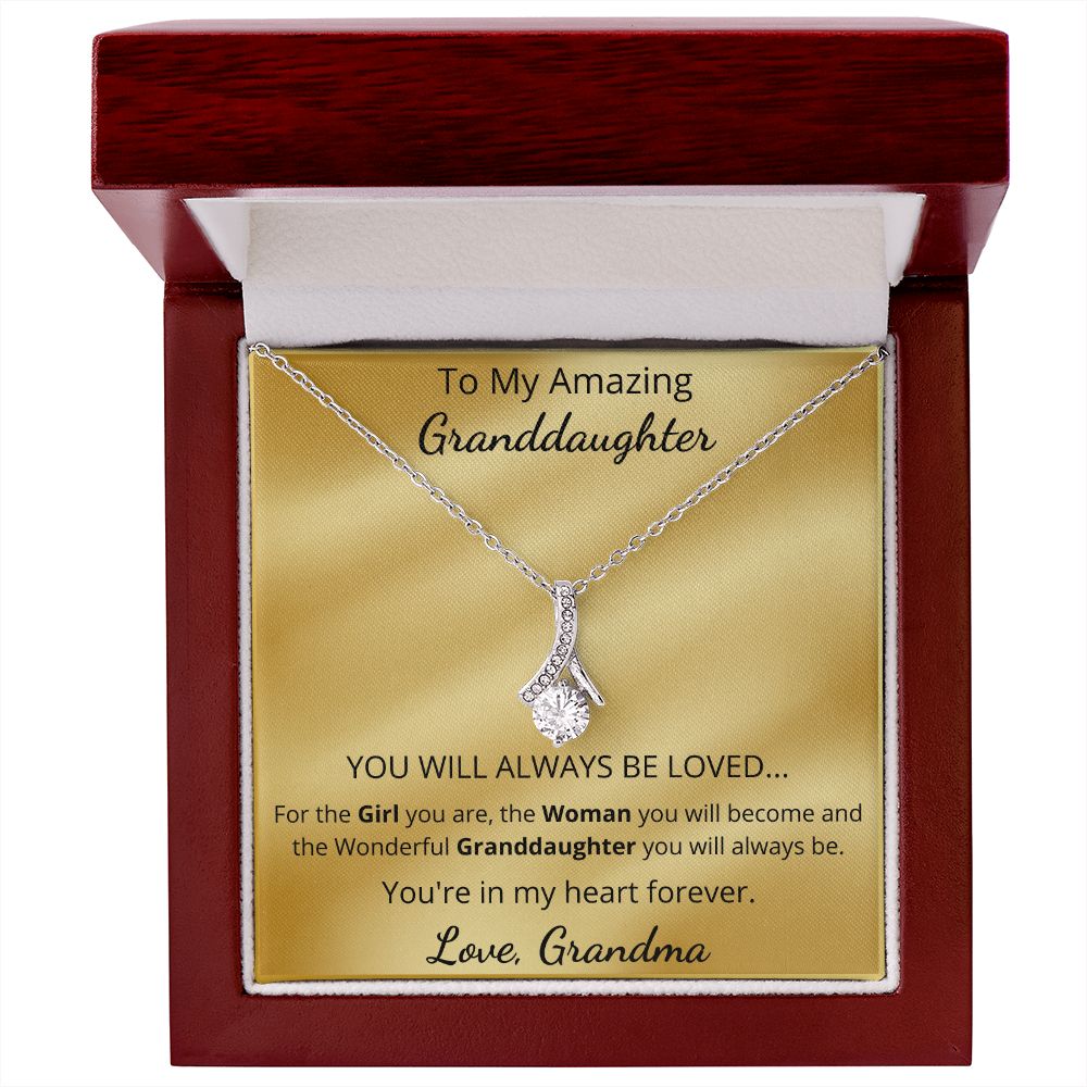 To My Amazing Granddaughter - YOU WILL ALWAYS BE LOVED (Alluring Beauty necklace)