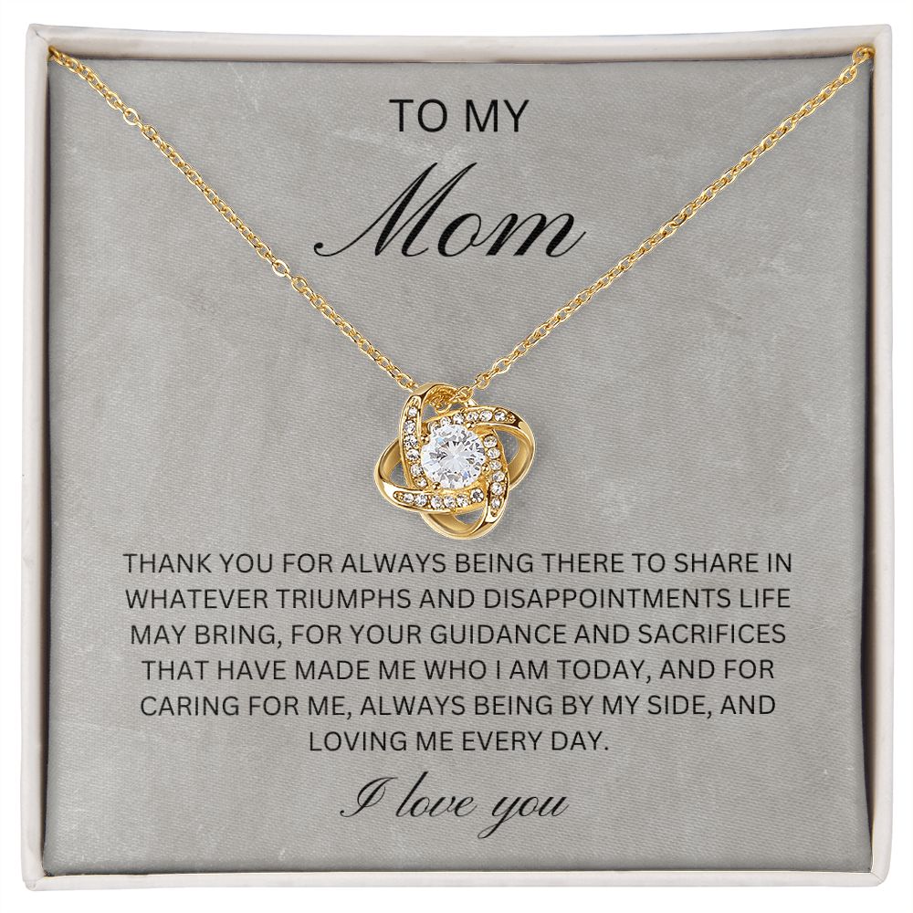 To my Mom - Thank you for guidance and sacrifices (Love Knot necklace)