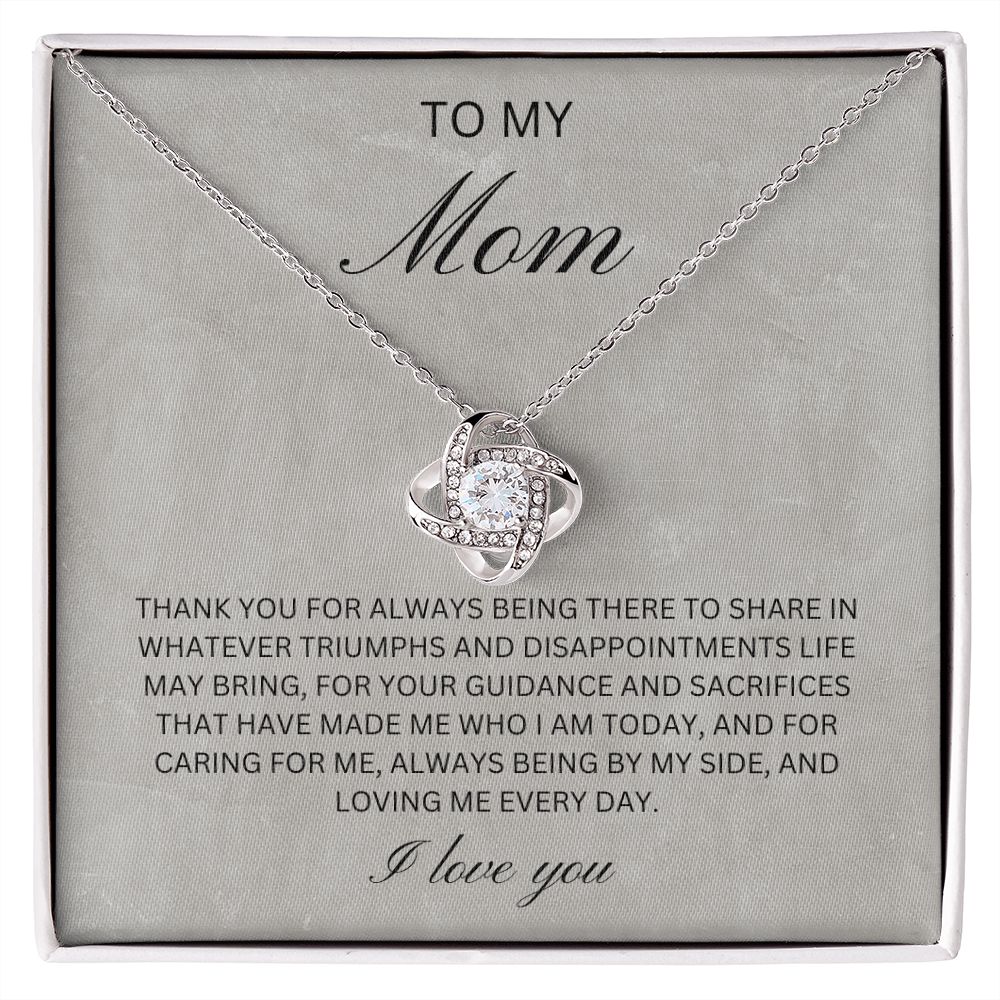 To my Mom - Thank you for guidance and sacrifices (Love Knot necklace)