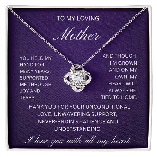 to my loving Mother - supported me through joy and tears  (Love Knot necklace)