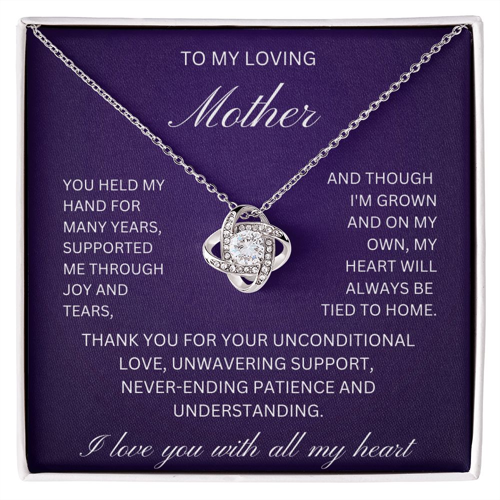 to my loving Mother - supported me through joy and tears  (Love Knot necklace)