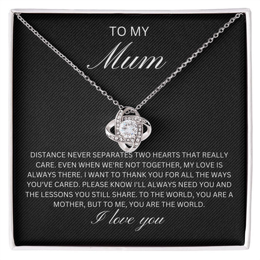 To my Mum - distance never separates two hearts (Love Knot necklace)