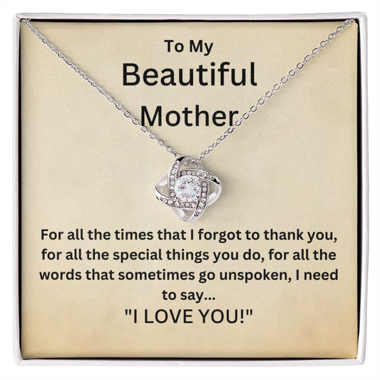 To My Beautiful Mother - For all the times that I forgot to thank you (Love Knot necklace)