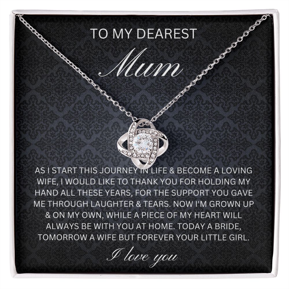 To my dearest Mum - To my dearest Mum forever your little girl (Love Knot necklace)