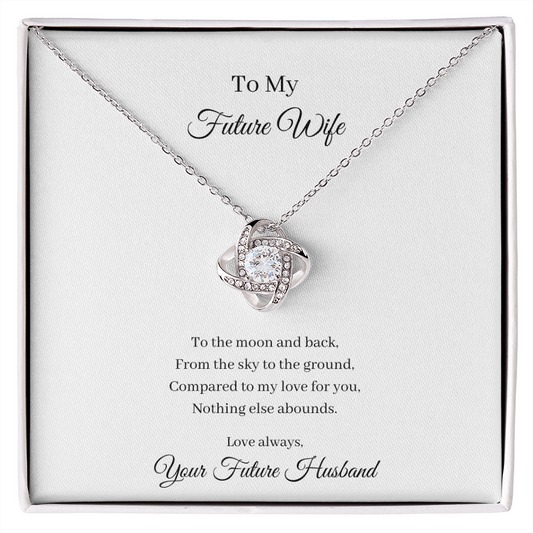 To My Future Wife - To The Moon And Back (Love Knot necklace)