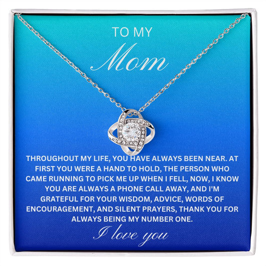 To my Mom - Throughout my life (Love Knot necklace)