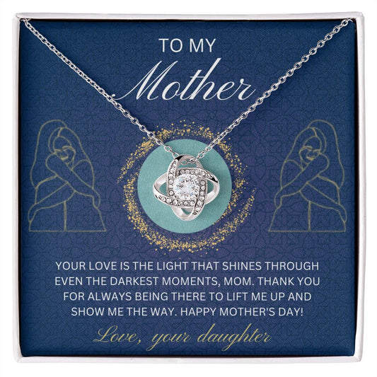 To my Mother - the light that shines (Love Knot necklace)