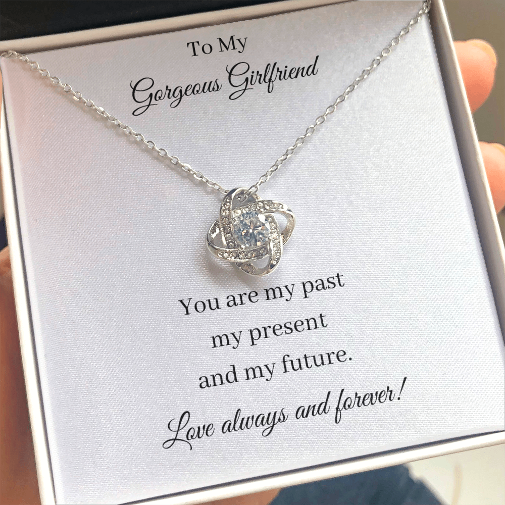 To My Gorgeous Girlfriend - Past Present Future (Love Knot necklace)