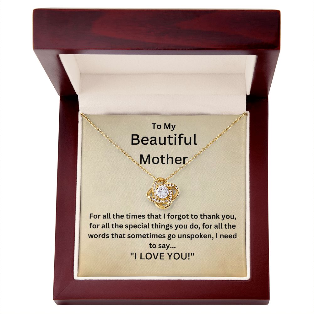 To My Beautiful Mother - For all the times that I forgot to thank you (Love Knot necklace)