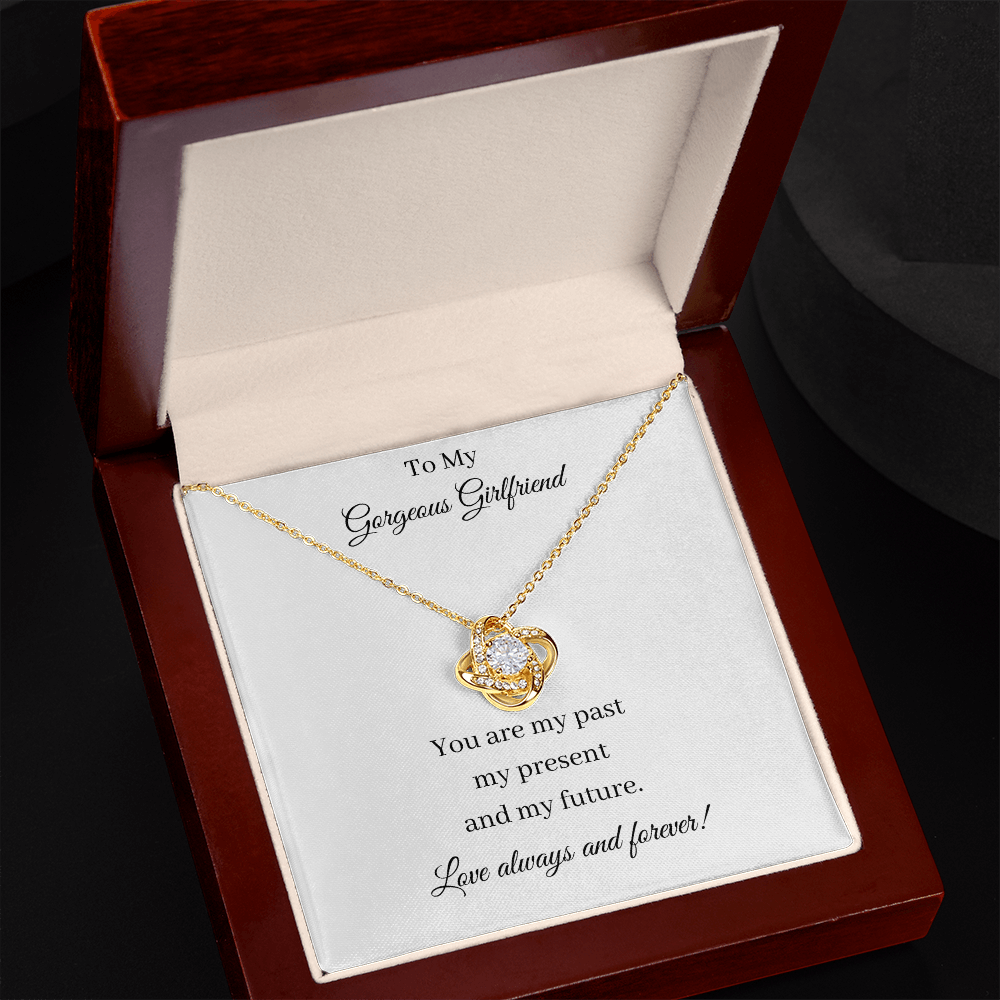 To My Gorgeous Girlfriend - Past Present Future (Love Knot necklace)