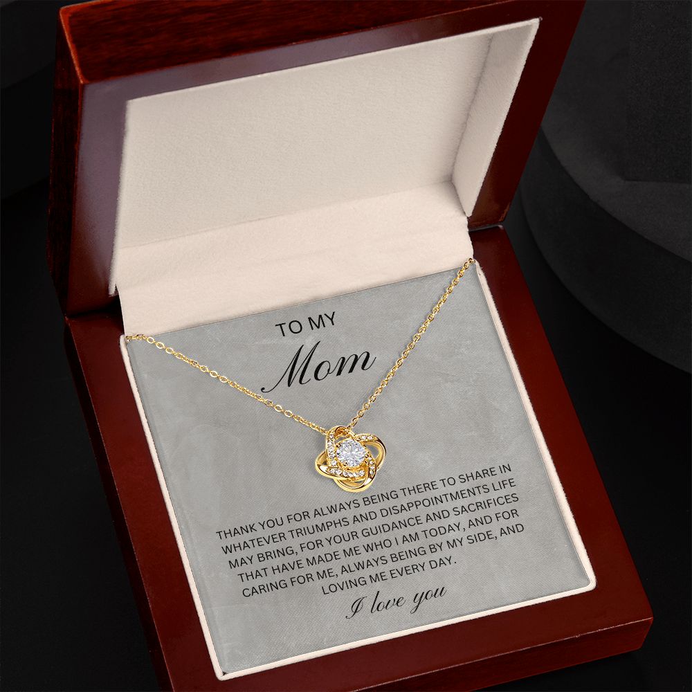 To my Mom - Thank you for guidance and sacrifices (Love Knot necklace)