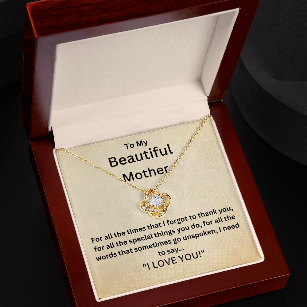 To My Beautiful Mother - For all the times that I forgot to thank you (Love Knot necklace)