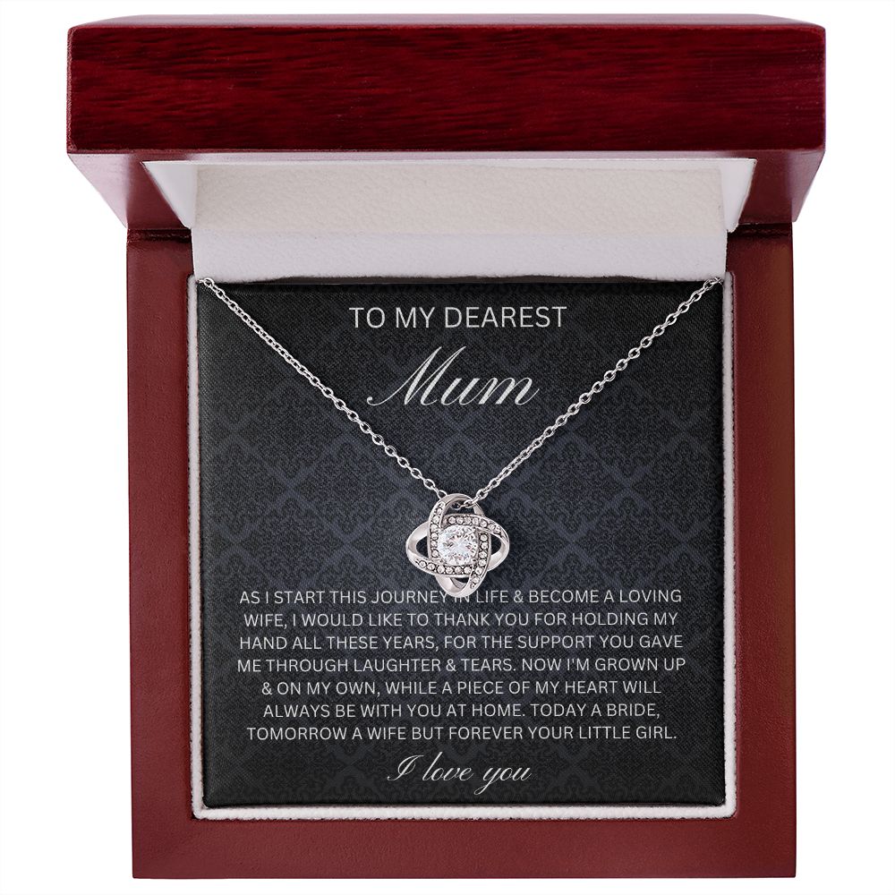 To my dearest Mum - To my dearest Mum forever your little girl (Love Knot necklace)