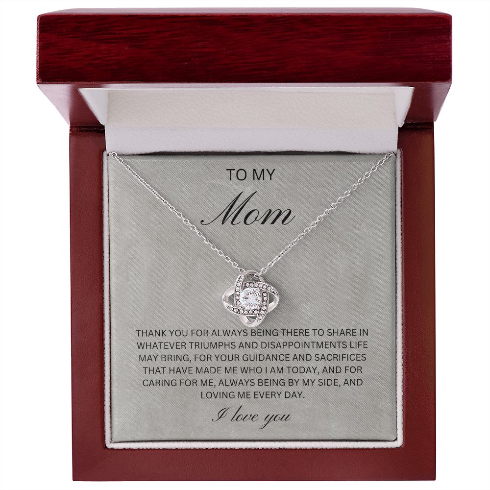 To my Mom - Thank you for guidance and sacrifices (Love Knot necklace)