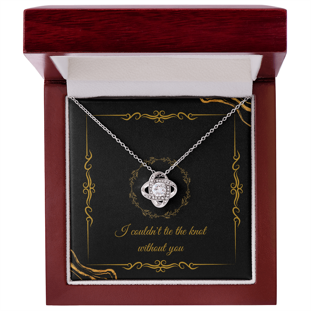 Wedding - I couldn't tie the knot without you (Love Knot necklace) (Message Card Personalizer)