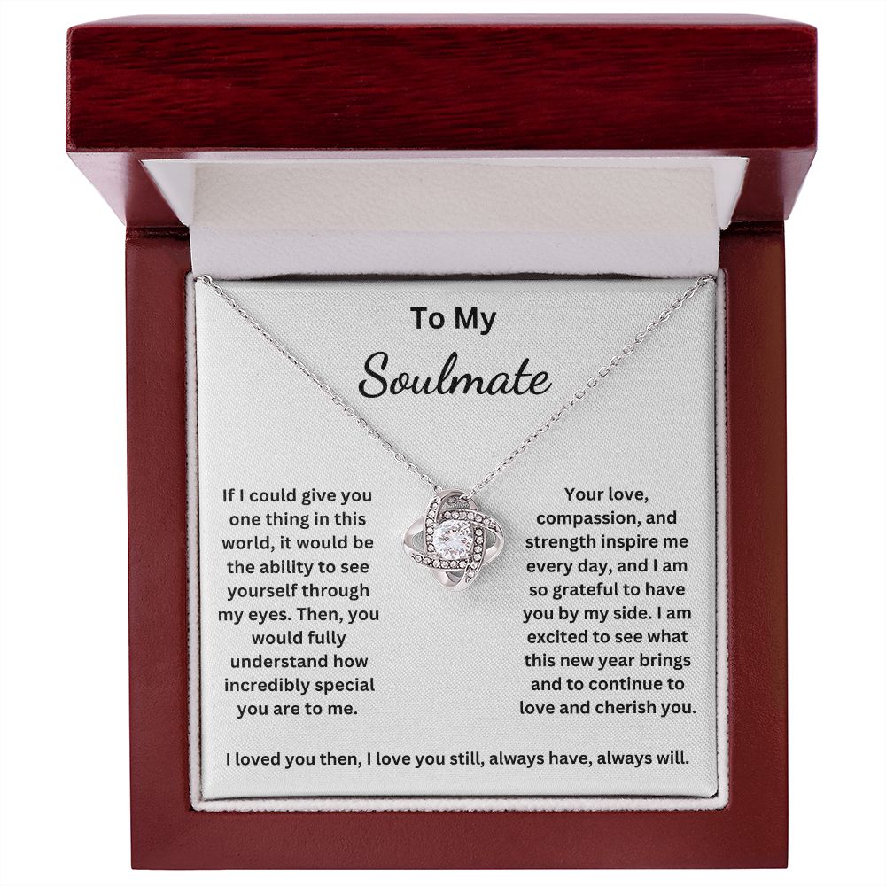 To My Soulmate - If I could give you one thing in this world (Love Knot necklace)