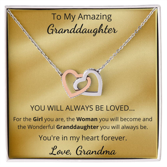 To My Amazing Granddaughter - You will always be loved (Interlocking Hearts necklace)