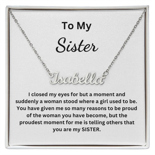 To My Sister - Suddenly a woman stood where a girl used to be (Personalized Name necklace)