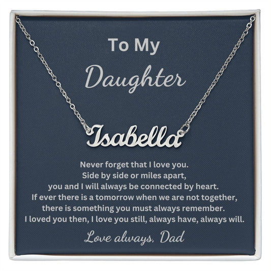 To My Daughter - Side by side or miles apart - Dad (Personalized Name necklace)