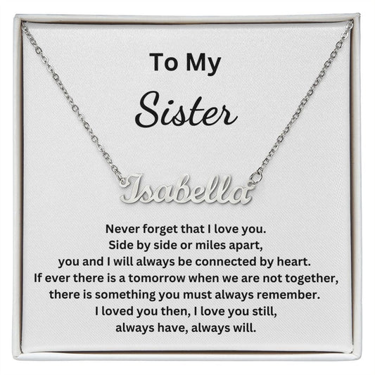 To My Sister - Side by side or miles apart (Personalized Name necklace)