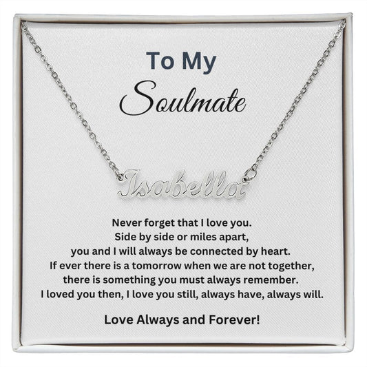 To my Soulmate - Side by side or miles apart (Name necklace with message card)