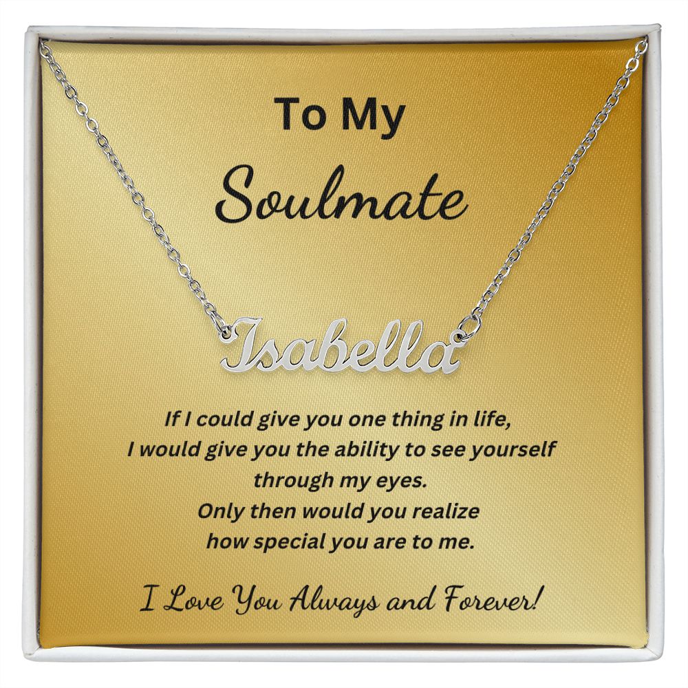 To my Soulmate - If I could give you one thing in life (Name Necklace with message card)