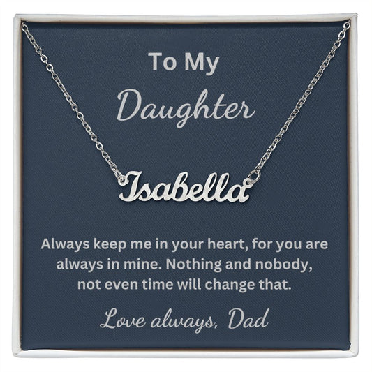 To My Daughter - Always keep me in your heart - Dad (Personalized Name necklace)