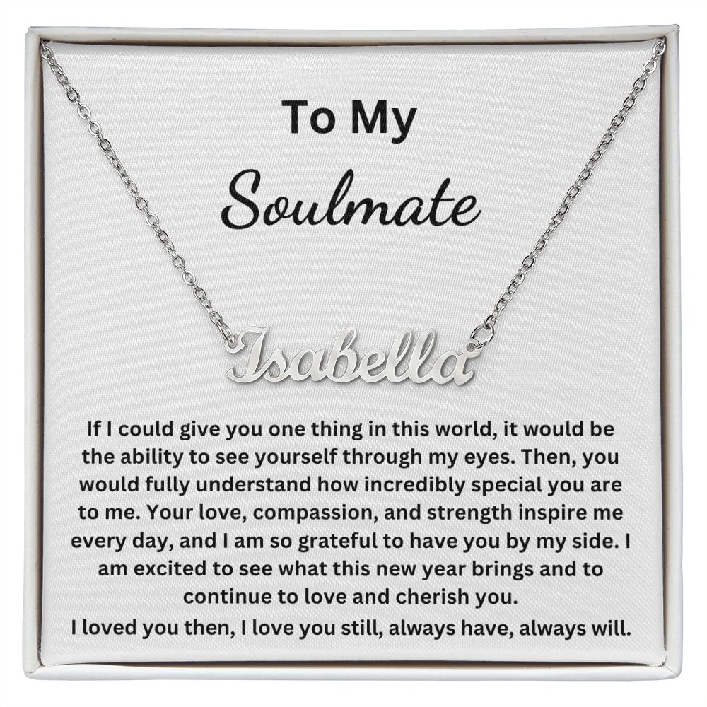 To My Soulmate - If I could give you on thing in this world (Personalized Name necklace)