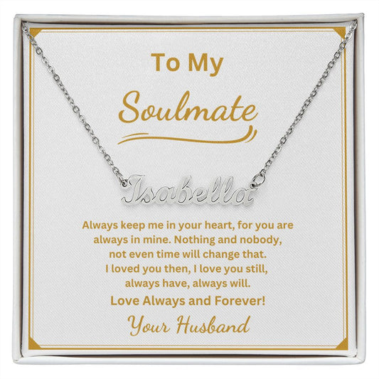To my Soulmate - Always keep me in your heart (Name necklace with message card)