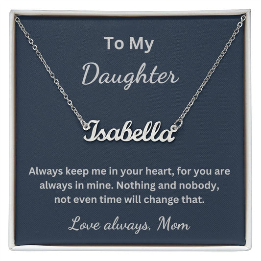 To My Daughter - Always keep me in your heart - Mom (Personalized Name necklace)