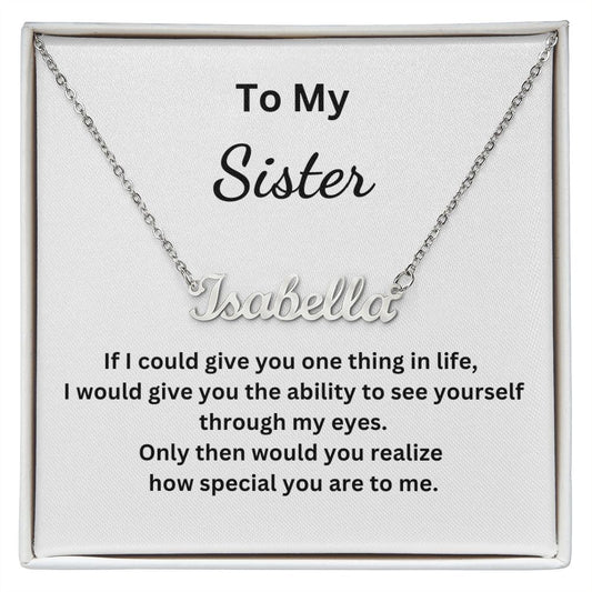 To My Sister - If I could give you one thing in life (Personalized Name necklace)