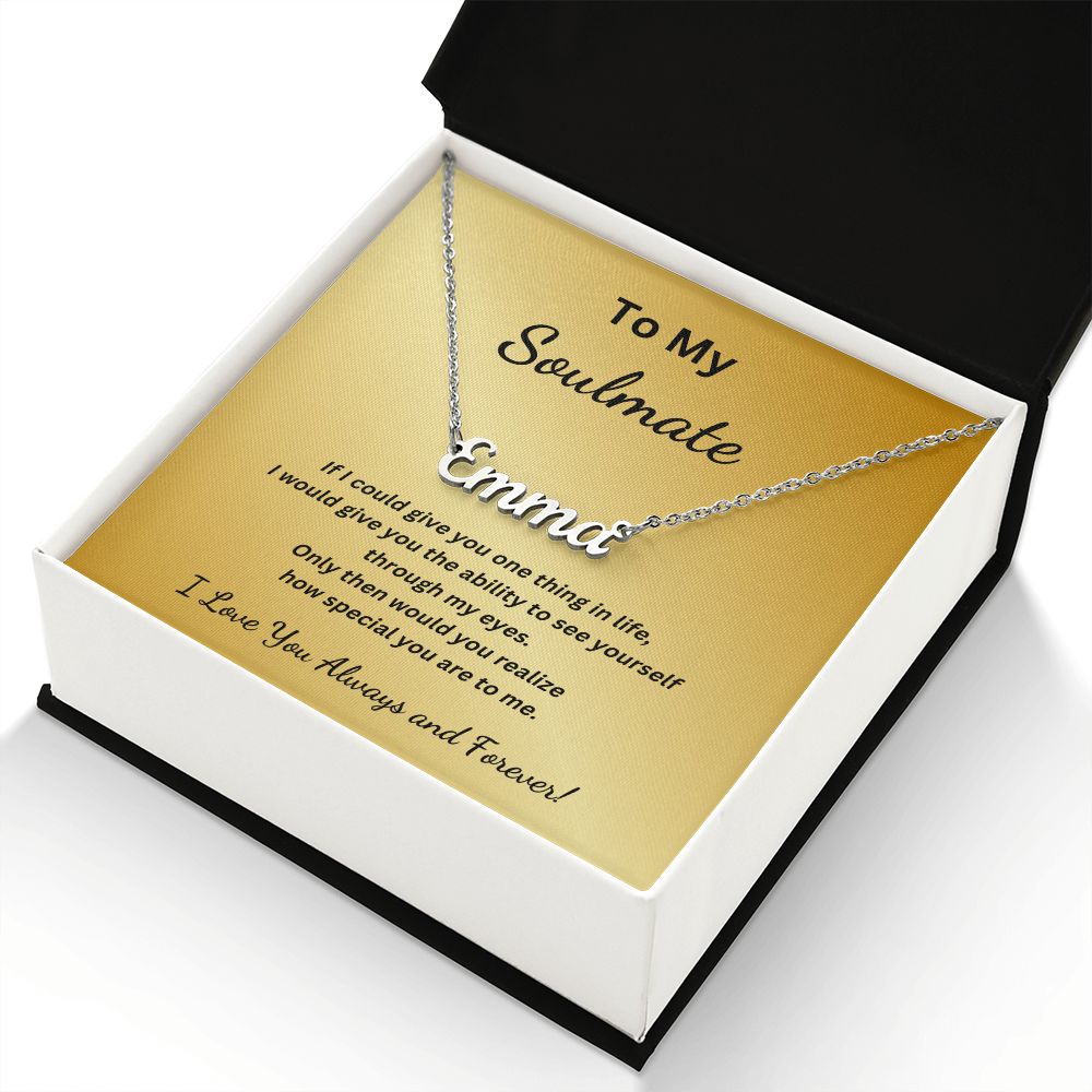 To my Soulmate - If I could give you one thing in life (Name Necklace with message card)