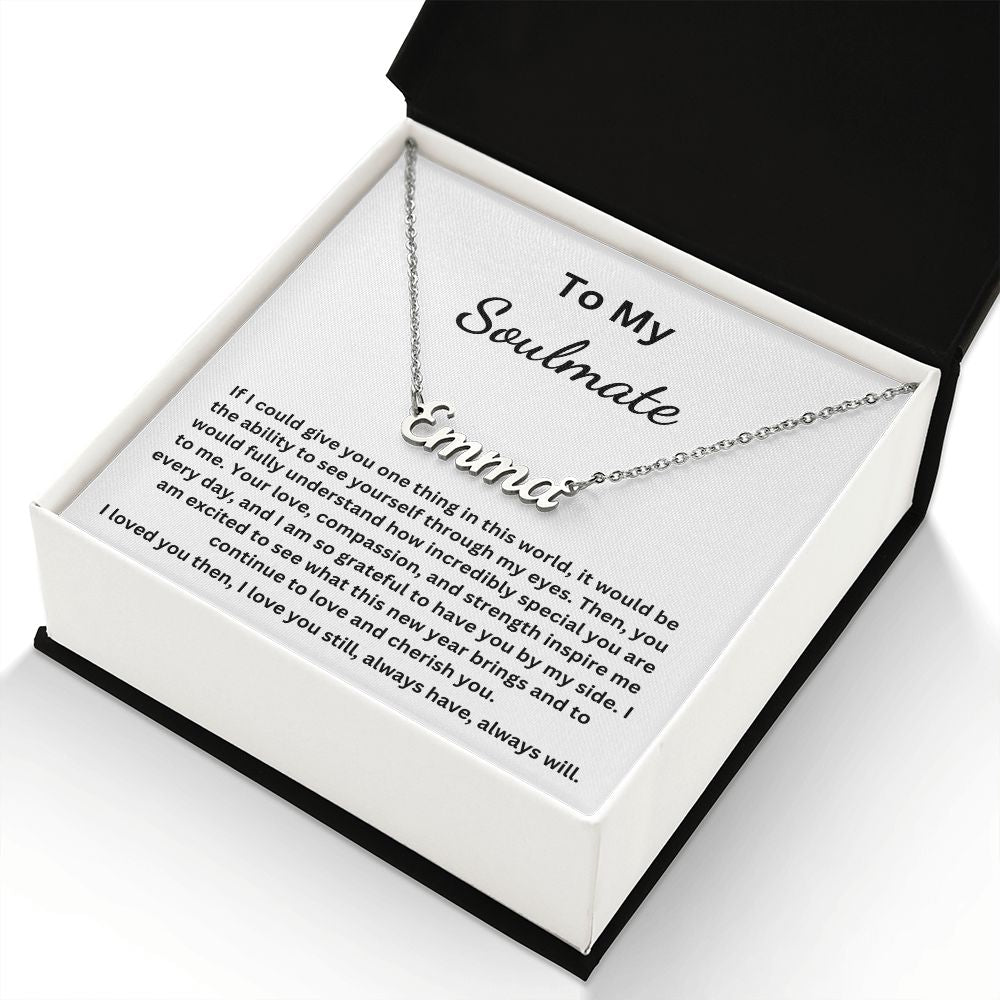 To My Soulmate - If I could give you on thing in this world (Personalized Name necklace)