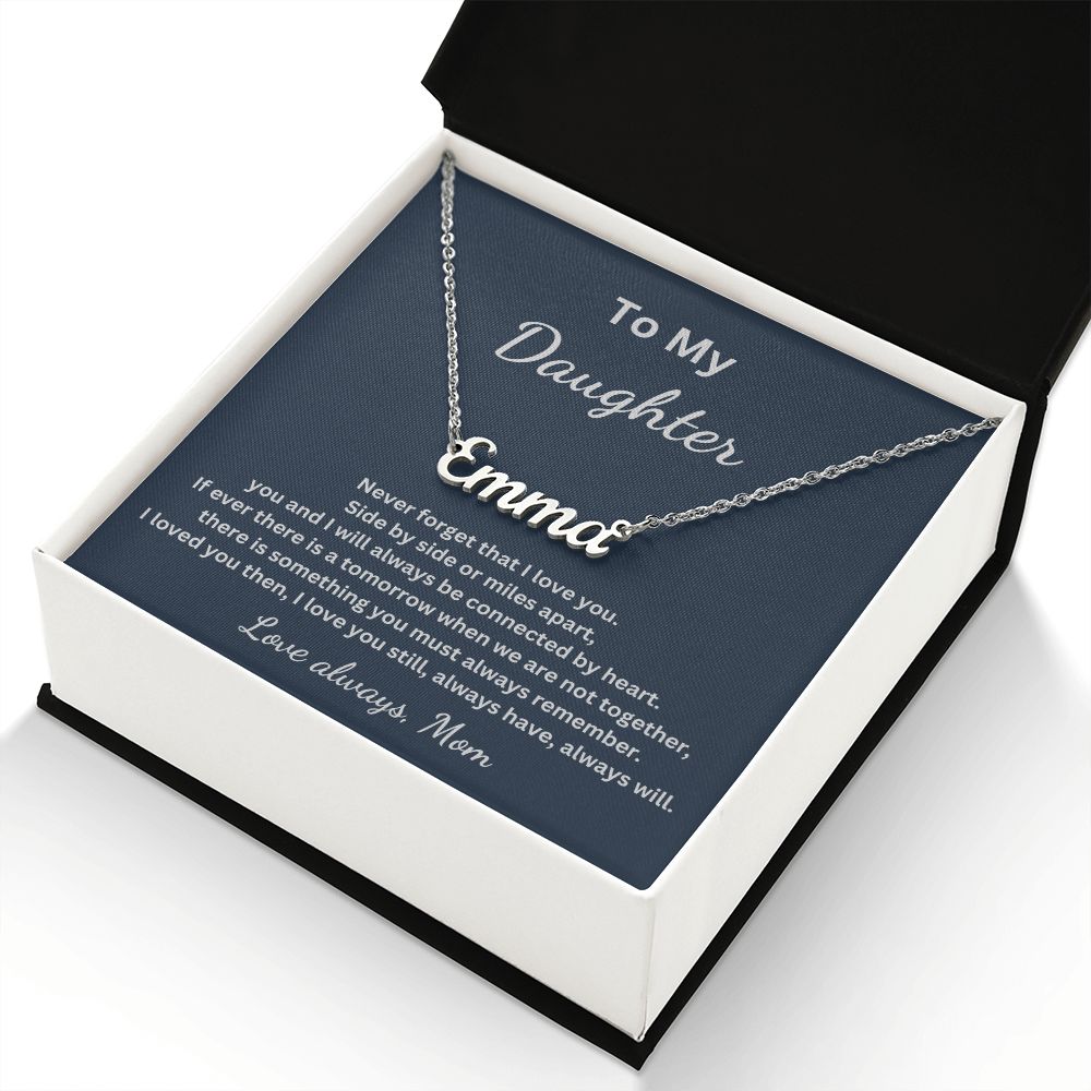 To My Daughter - Side by side or miles apart - Mom (Personalized Name necklace)