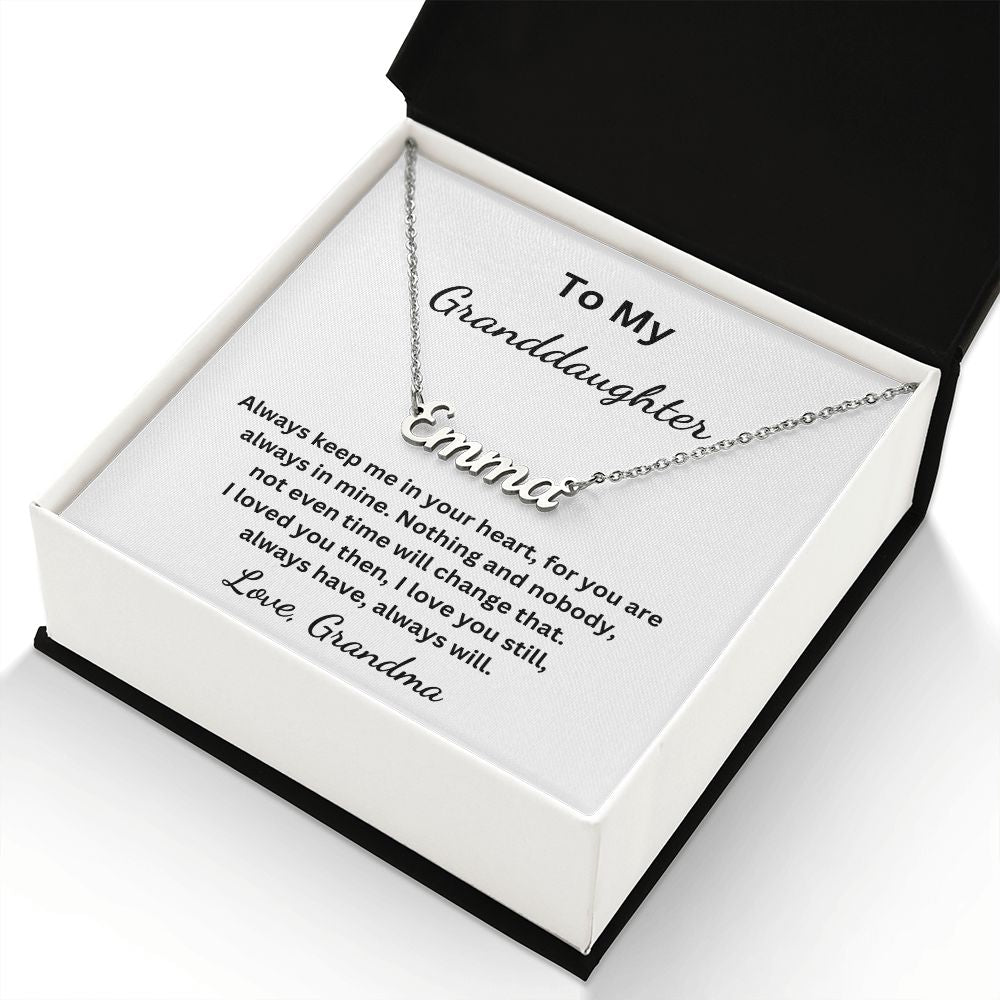 To My Granddaughter - Always keep me in your heart for you are always in mine - Grandma (Personalized Name necklace)
