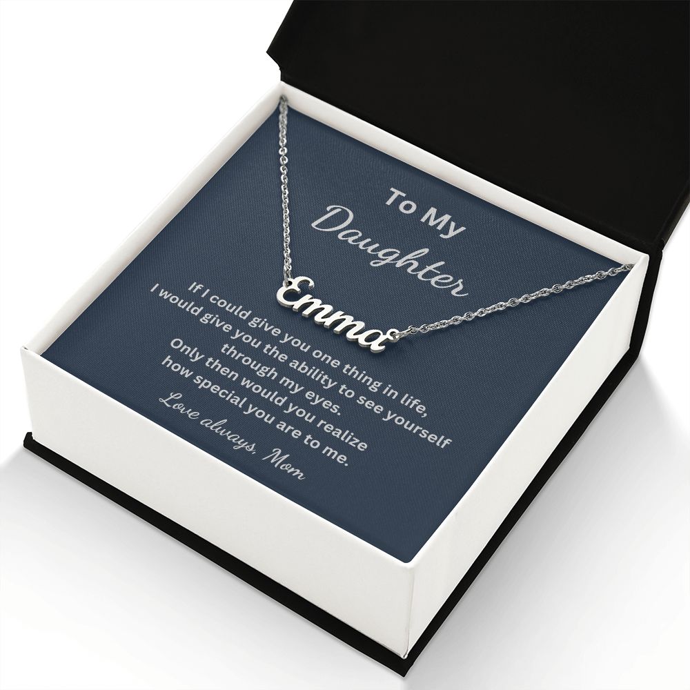 To My Daughter - If I could give you one thing in life  - Mom (Personalized Name necklace)