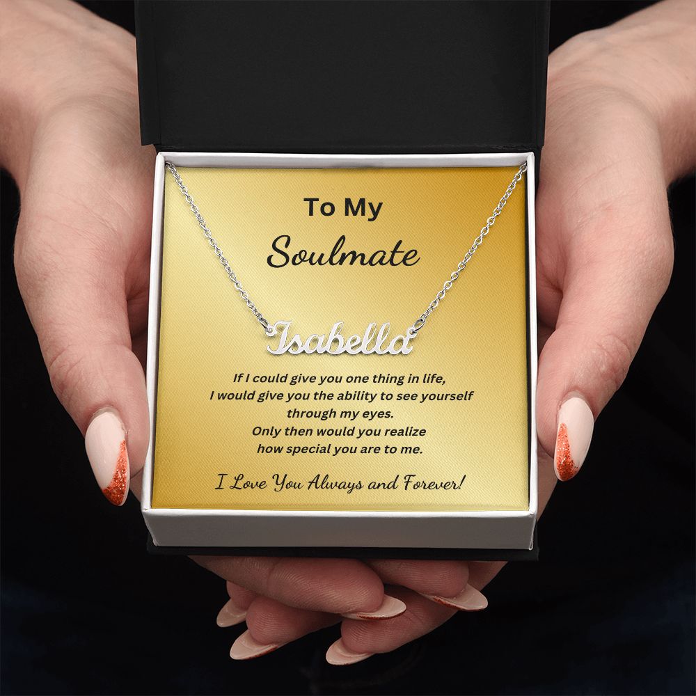 To my Soulmate - If I could give you one thing in life (Name Necklace with message card)