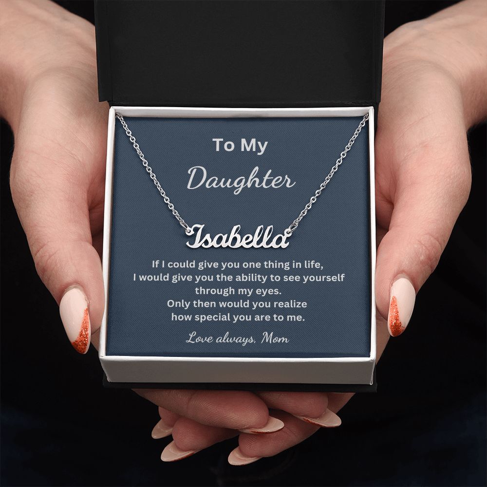To My Daughter - If I could give you one thing in life  - Mom (Personalized Name necklace)