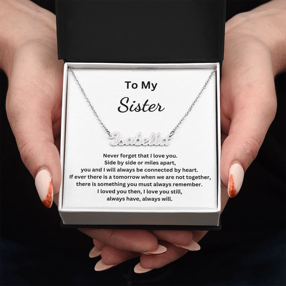 To My Sister - Side by side or miles apart (Personalized Name necklace)