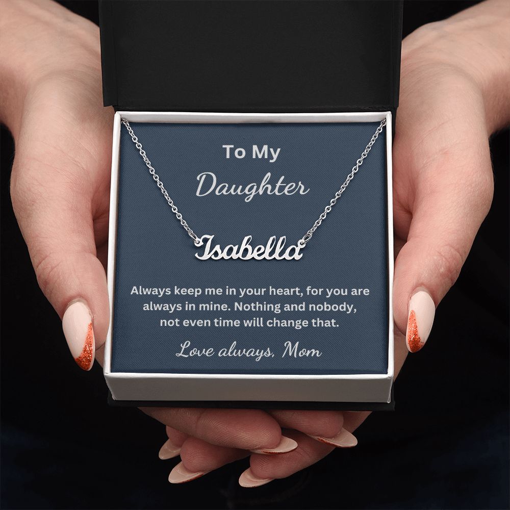 To My Daughter - Always keep me in your heart - Mom (Personalized Name necklace)