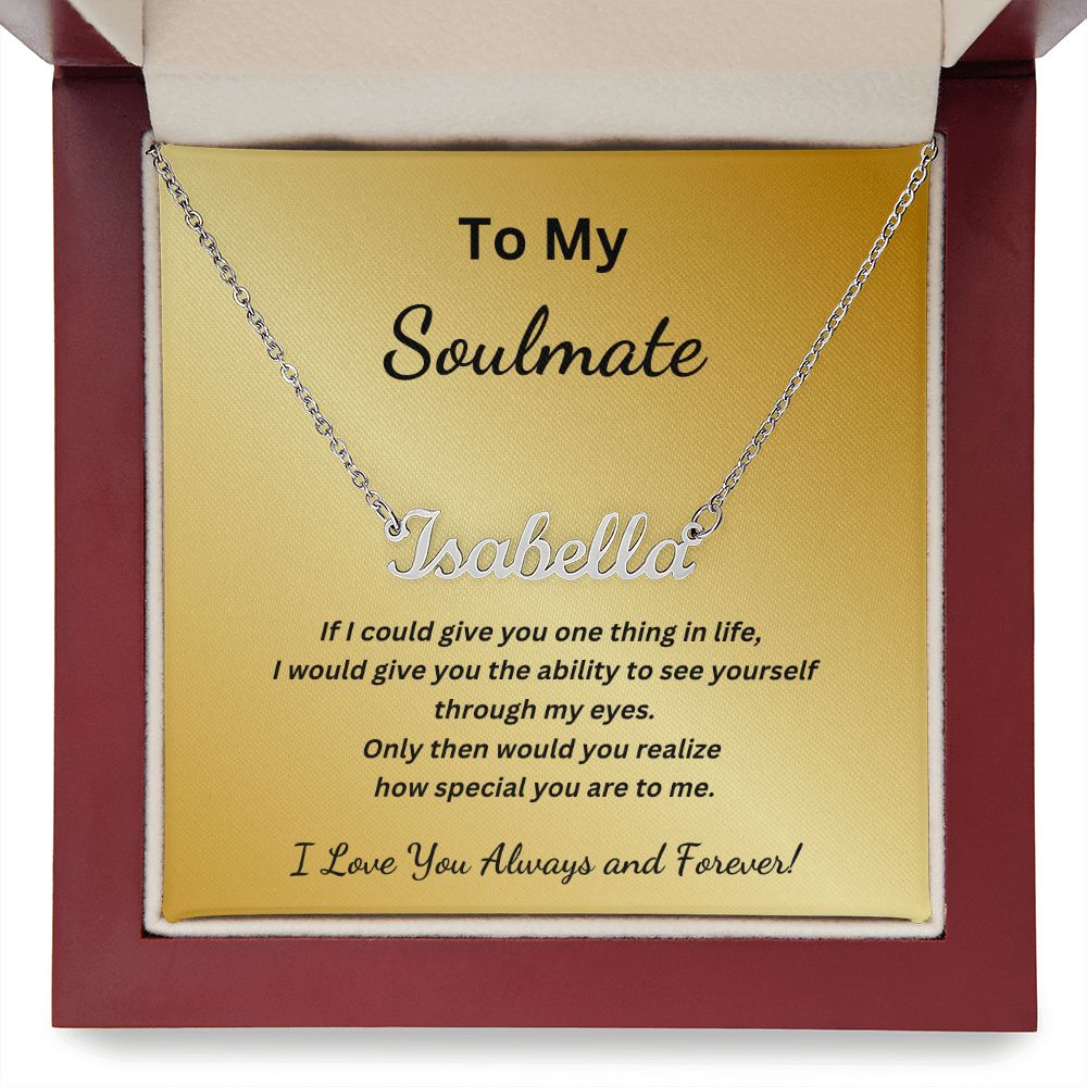 To my Soulmate - If I could give you one thing in life (Name Necklace with message card)