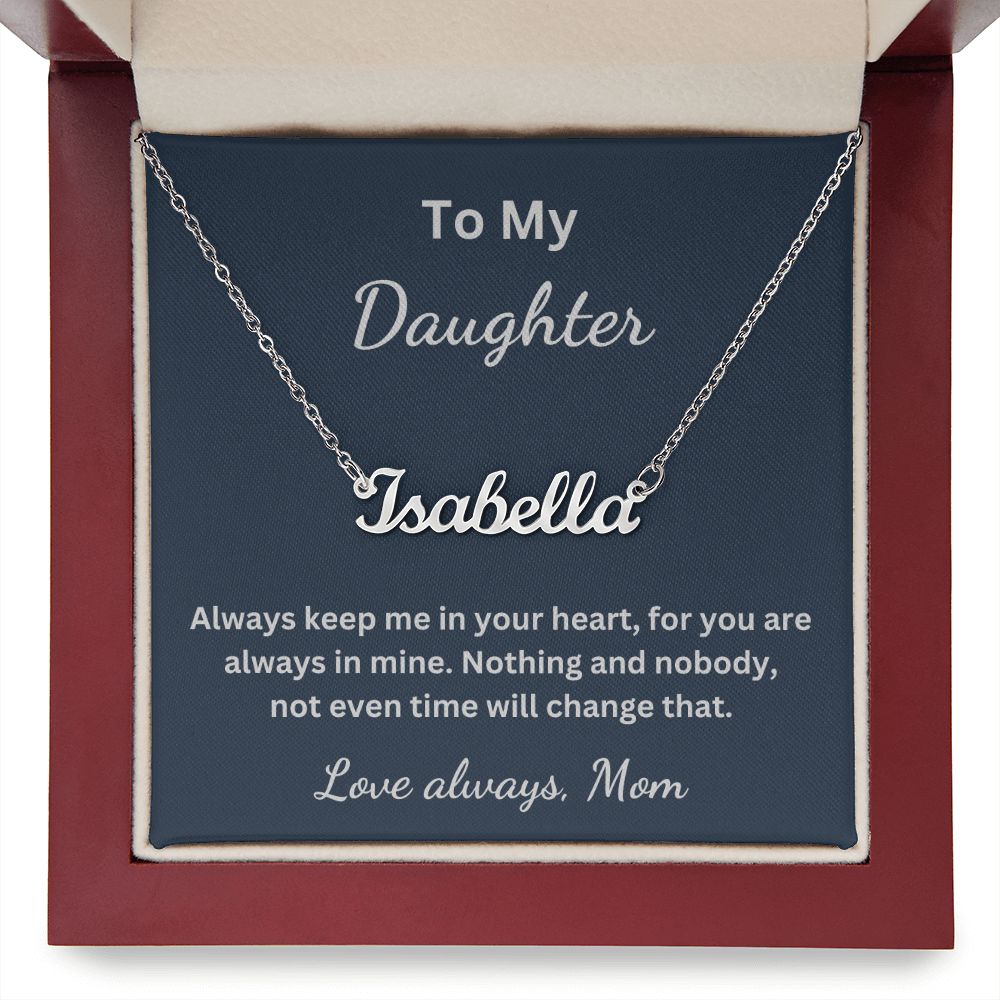 To My Daughter - Always keep me in your heart - Mom (Personalized Name necklace)
