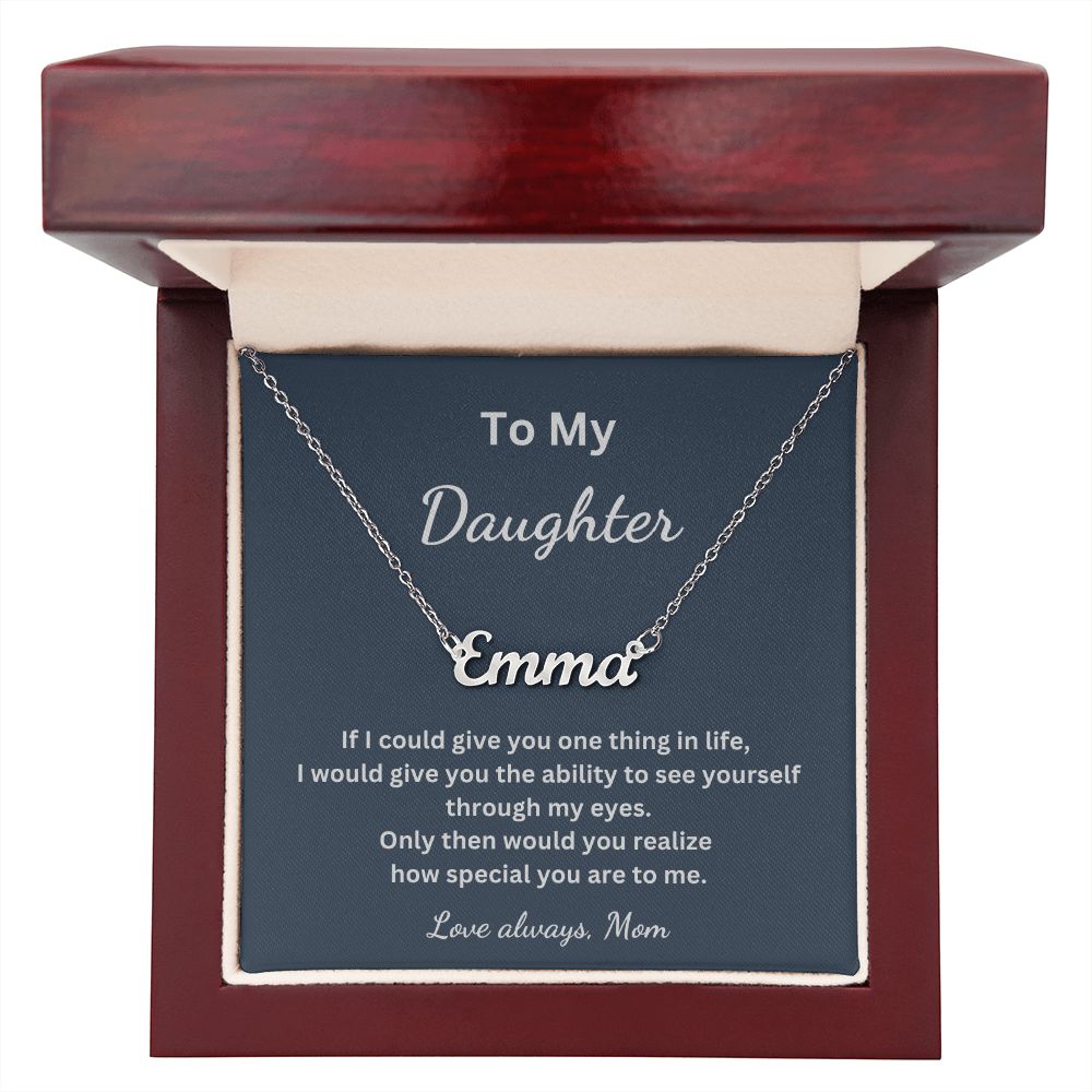 To My Daughter - If I could give you one thing in life  - Mom (Personalized Name necklace)