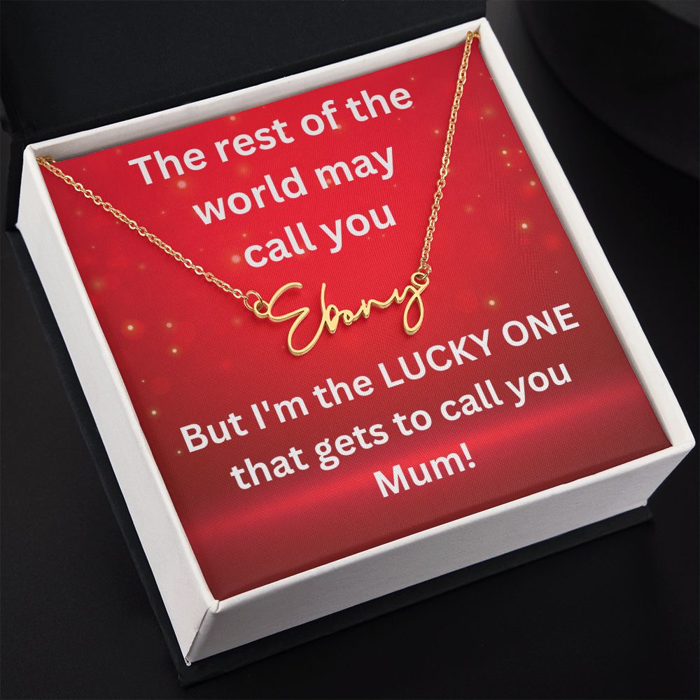 But I'm the LUCKY ONE that gets to call you Mum! Red background (Signature Name Necklace)