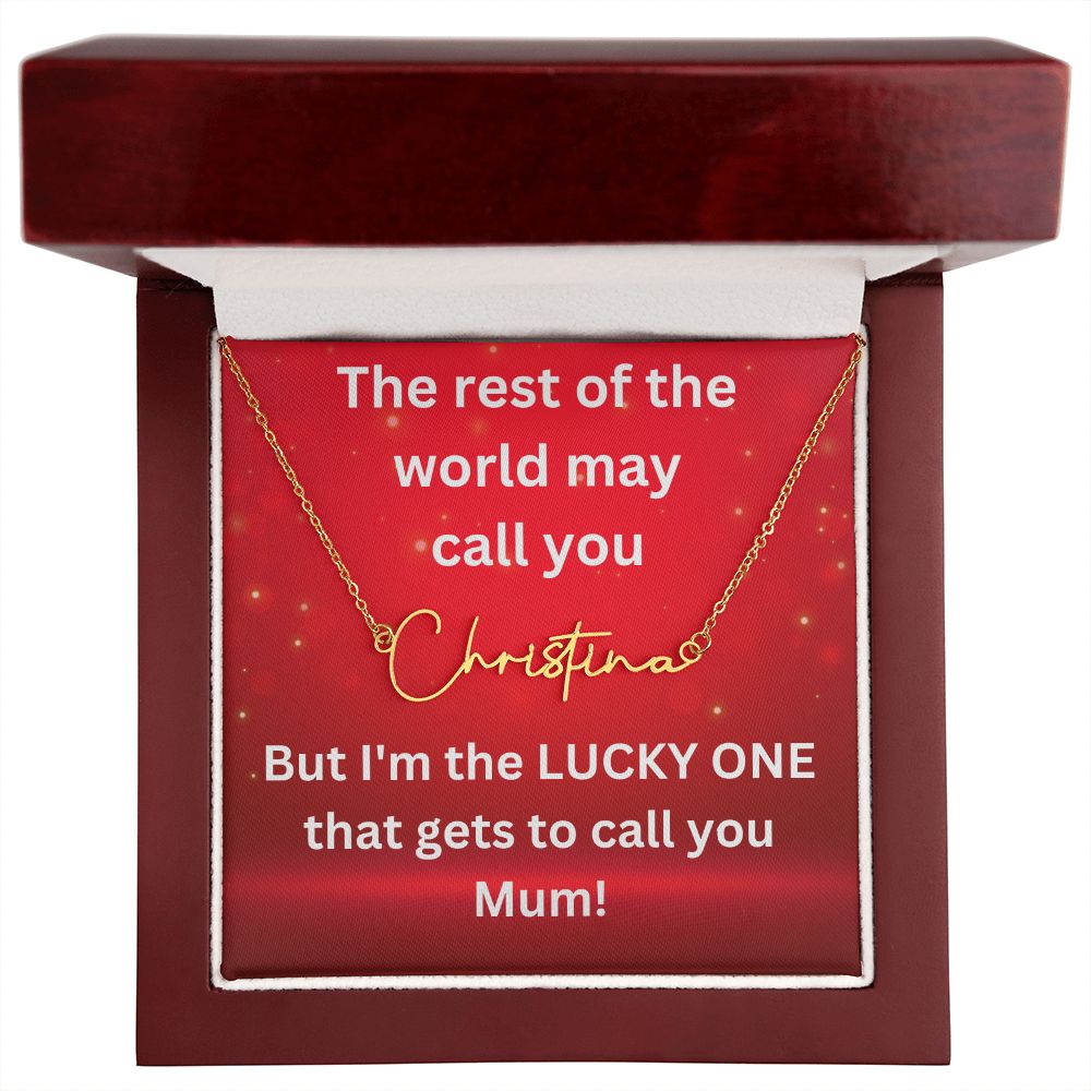 But I'm the LUCKY ONE that gets to call you Mum! Red background (Signature Name Necklace)