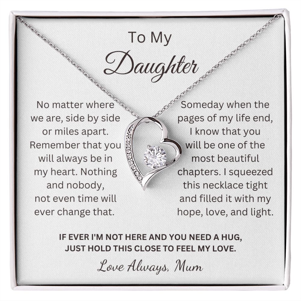 To My Daughter - You will always be in my heart - Love Mum (Forever Love necklace)