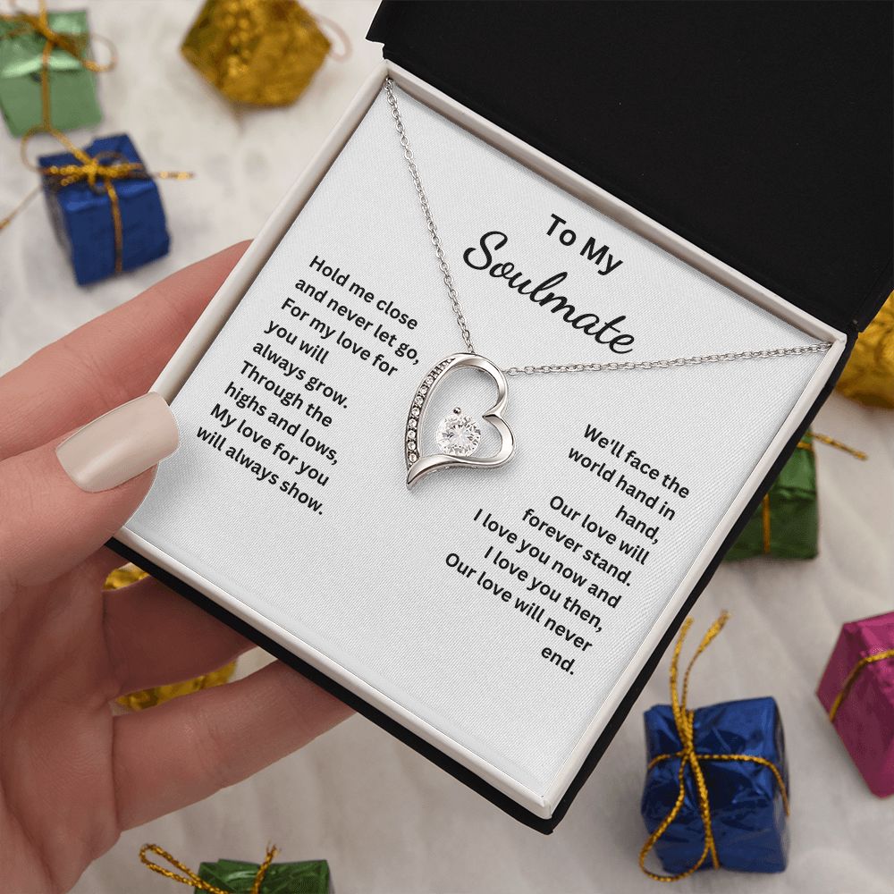 To My Soulmate - My love for you will always show - (Forever Love necklace)
