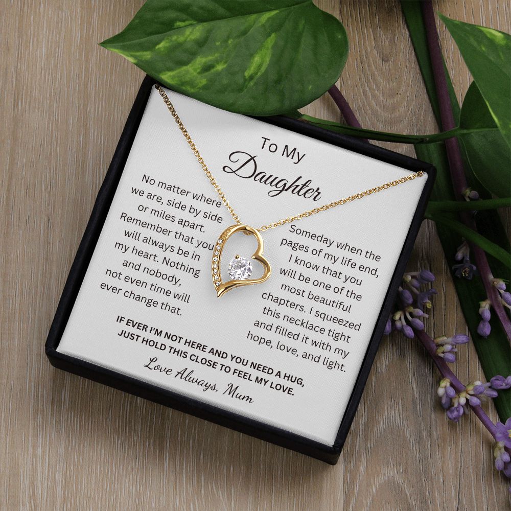 To My Daughter - You will always be in my heart - Love Mum (Forever Love necklace)
