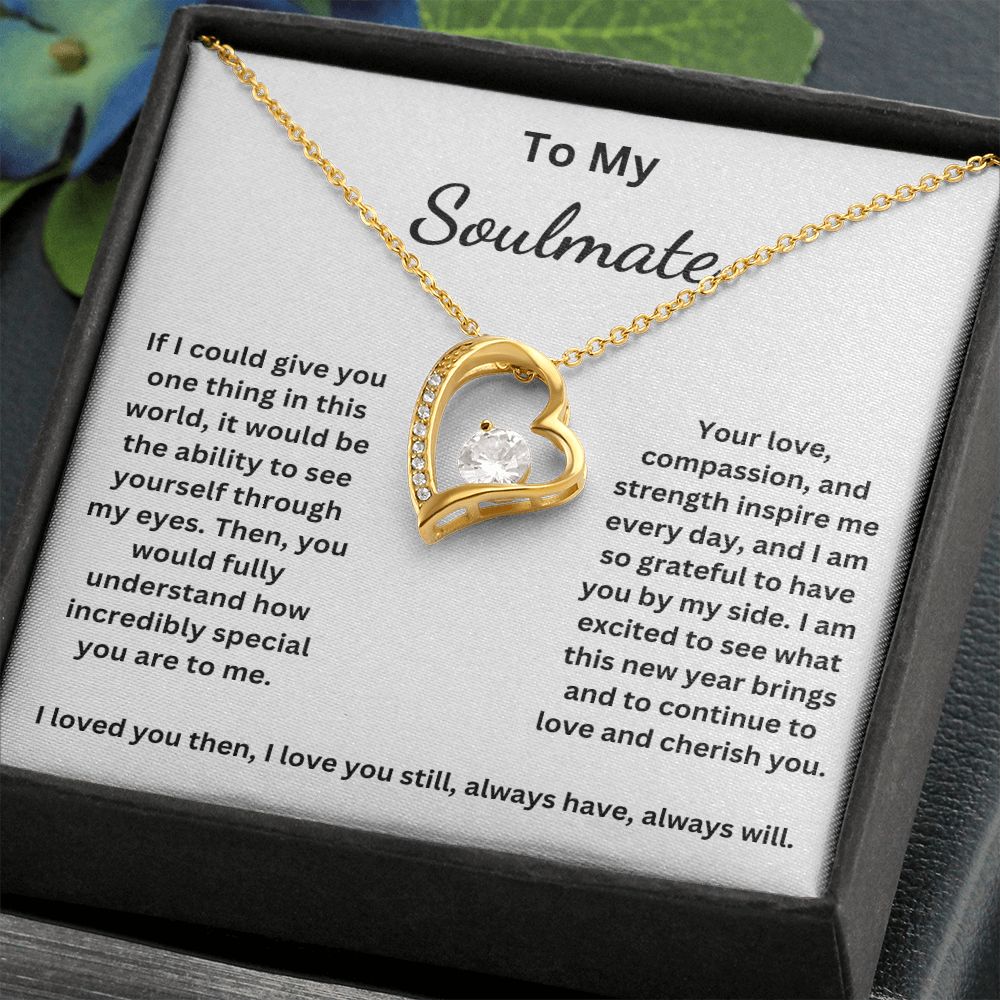 To My Soulmate - If I could give you one thing in this world (Forever Love necklace)