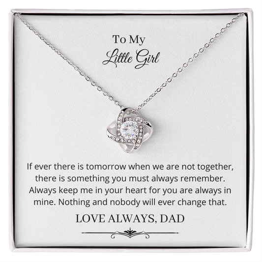 To My Little Girl. If ever there is tomorrow (Love Knot necklace) (Message Card Personalizer)